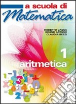 A scuola di matematica Vol. 1 Aritmetica