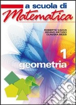 A scuola di matematica. Geometria.  Vol. 1