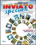 Inviato speciale. Natura protetta. Per la Scuola media. Con espansione online libro