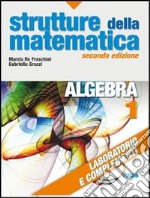 Strutture della matematica. Laboratorio e compleme libro