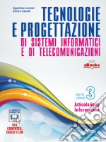 Tecnologie e progettazione di sistemi informatici e telecomunicazioni. Per gli Ist. tecnici. Con e-book. Con espansione online. Vol. 3 libro