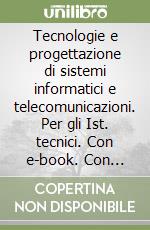 Tecnologie e progettazione di sistemi informatici e telecomunicazioni. Per gli Ist. tecnici. Con e-book. Con espansione online. Vol. 4 libro