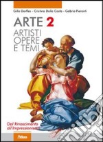 Arte. Artisti, opere e temi. Con espansione online. Vol. 2
