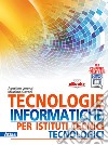 Tecnologie informatiche per istituti tecnici tecnologici. Per gli Ist. tecnici libro