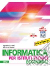 Informatica per istituti tecnici economici. Per gli Ist. tecnici. Con e-book. Con espansione online libro