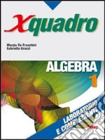 X quadro. Algebra. Laboratorio e complementi. Per  libro