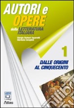 Autori e opere della letteratura italiana. Strumenti di analisi. Per le Scuole superiori. Con espansione online. Vol. 1: Dalle origini al Cinquecento libro