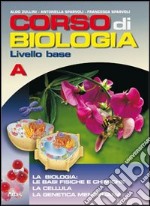 Corso di biologia. Livello base. Vol. A: Le basi-L libro