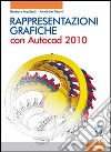 Rappresentazioni grafiche. Con AutoCad 2010. Per le Scuole superiori. Con CD-ROM. Con espansione online libro di Mocibob Barbara Pinotti Annibale