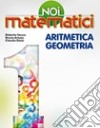 Noi matematici. Aritmetica. Geometria. Per la Scuola media. Con e-book. Con espansione online. Vol. 1 libro