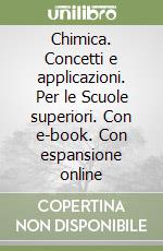 Chimica. Concetti e applicazioni. Per le Scuole superiori. Con e-book. Con espansione online libro