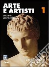 Arte e artisti. Per le Scuole superiori. Con espansione online. Vol. 1: Dalla preistoria al Trecento libro