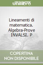 Lineamenti di matematica. Algebra-Prove INVALSI. P libro