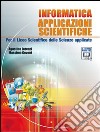 Informatica. Applicazioni scientifiche. Per il Liceo scientifico. Con espansione online libro