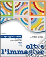 Oltre l'immagine. Linguaggio visuale. Per la Scuola media. Con espansione online libro