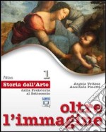 Oltre l'immagine. Storia dell'arte. Con 30 schede. Per la Scuola media. Con espansione online. Vol. 1: Dalla preistoria al Settecento libro