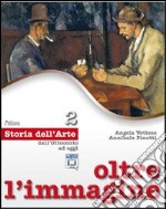 Oltre l'immagine. Storia dell'arte. Per la Scuola media. Con espansione online. Vol. 2: Dall'Ottocento ad oggi libro