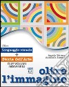 Oltre l'immagine. Linguaggio e storia dell'arte. Con 30 schede. Per la Scuola media. Con espansione online libro