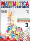Matematica per obiettivi e competenze. Per la Scuola media. Con espansione online. Vol. 3: Algebra-Geometria libro