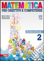 Matematica per obiettivi e competenze. Per la Scuola media. Con espansione online. Vol. 2: Aritmetica libro