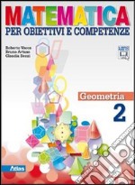 Matematica per obiettivi e competenze. Per la Scuola media. Con espansione online. Vol. 2: Geometria libro