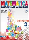 Matematica per obiettivi e competenze. Per la Scuola media. Con espansione online. Vol. 2: Geometria libro