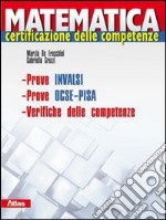 Matematica. Certificazione delle competenze. Prove INVALSI. Prove OCSE. Per le Scuole superiori. Con espansione online libro