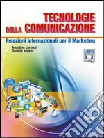 Tecnologie della comunicazione. Relazioni internaz libro