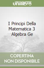 I Principi Della Matematica 3 Algebra Ge libro