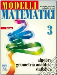 Modelli matematici 3. Algebra, geometria analitica, statistica. Per le Scuole superiori. Con espansione online libro