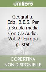 Geografia. Ediz. B.E.S. Per la Scuola media. Con CD Audio. Vol. 2: Europa gli stati libro