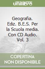 Geografia. Ediz. B.E.S. Per la Scuola media. Con CD Audio. Vol. 3 libro