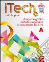 Itech. Tomo A-Schede. Disegno e grafica metodo progettuale. Per la Scuola media. Con DVD-ROM. Con espansione online libro