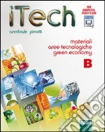 Itech. Tomo B: Materiali aree tecnologiche green economy. Per la Scuola media. Con espansione online libro