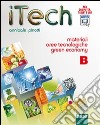 Itech. Tomo B: Materiali aree tecnologiche green economy. Per la Scuola media. Con espansione online libro