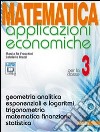 Matematica applicazioni economiche. Per le Scuole superiori. Con espansione online. Vol. 3: Geometria analitica-Esponenziali e logaritmi libro