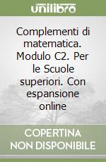 Complementi di matematica. Modulo C2. Per le Scuole superiori. Con espansione online libro