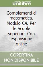 Complementi di matematica. Modulo C4. Per le Scuole superiori. Con espansione online libro