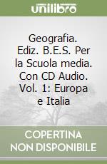 Geografia. Ediz. B.E.S. Per la Scuola media. Con CD Audio. Vol. 1: Europa e Italia libro