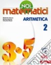 Noi matematici. Aritmetica. Per la Scuola media. Con e-book. Con espansione online. Vol. 2 libro