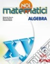 Noi matematici. Algebra-Laboratorio. Per la Scuola media. Con e-book. Con espansione online libro