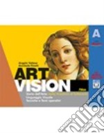 Art vision. Volume A. Per la Scuola media. libro usato