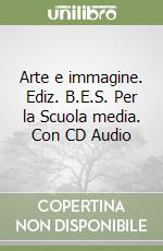 Arte e immagine. Ediz. B.E.S. Per la Scuola media. Con CD Audio libro