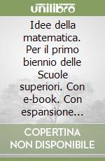 Idee della matematica. Per il primo biennio delle Scuole superiori. Con e-book. Con espansione online (Le). Vol. 2: Algebra-geometria-probabilità libro