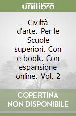 Civiltà d'arte. Per le Scuole superiori. Con e-book. Con espansione online. Vol. 2 libro