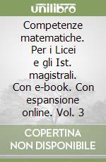 Competenze matematiche. Per i Licei e gli Ist. magistrali. Con e-book. Con espansione online. Vol. 3 libro usato
