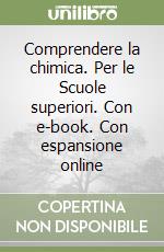 Comprendere la chimica. Per le Scuole superiori. Con e-book. Con espansione online libro usato