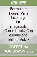 Formule e figure. Per i Licei e gli Ist. magistrali. Con e-book. Con espansione online. Vol. 3 libro usato