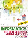 Informatica per licei scientifici scienze applicate. Per il 2° biennio dei Licei e degli Ist. magistrali. Con e-book libro