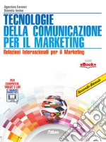 Tecnologie della comunicazione per il marketing. Per gli Ist. tecnici. Con e-book. Con espansione online libro